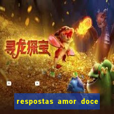 respostas amor doce ep 7